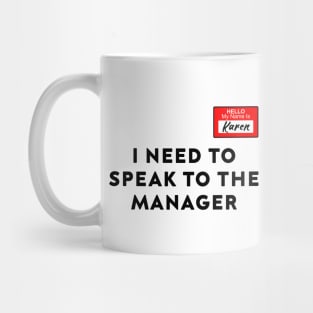 Funny Karen Meme My name is Karen I Need to Talk to Manager Mug